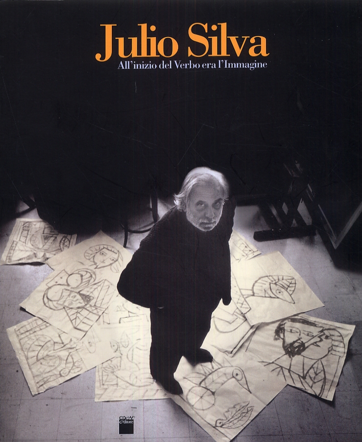 Julio Silva. All'inizio del Verbo era l'Immagine Julio Silva. All'inizio del Verbo era l'Immagine