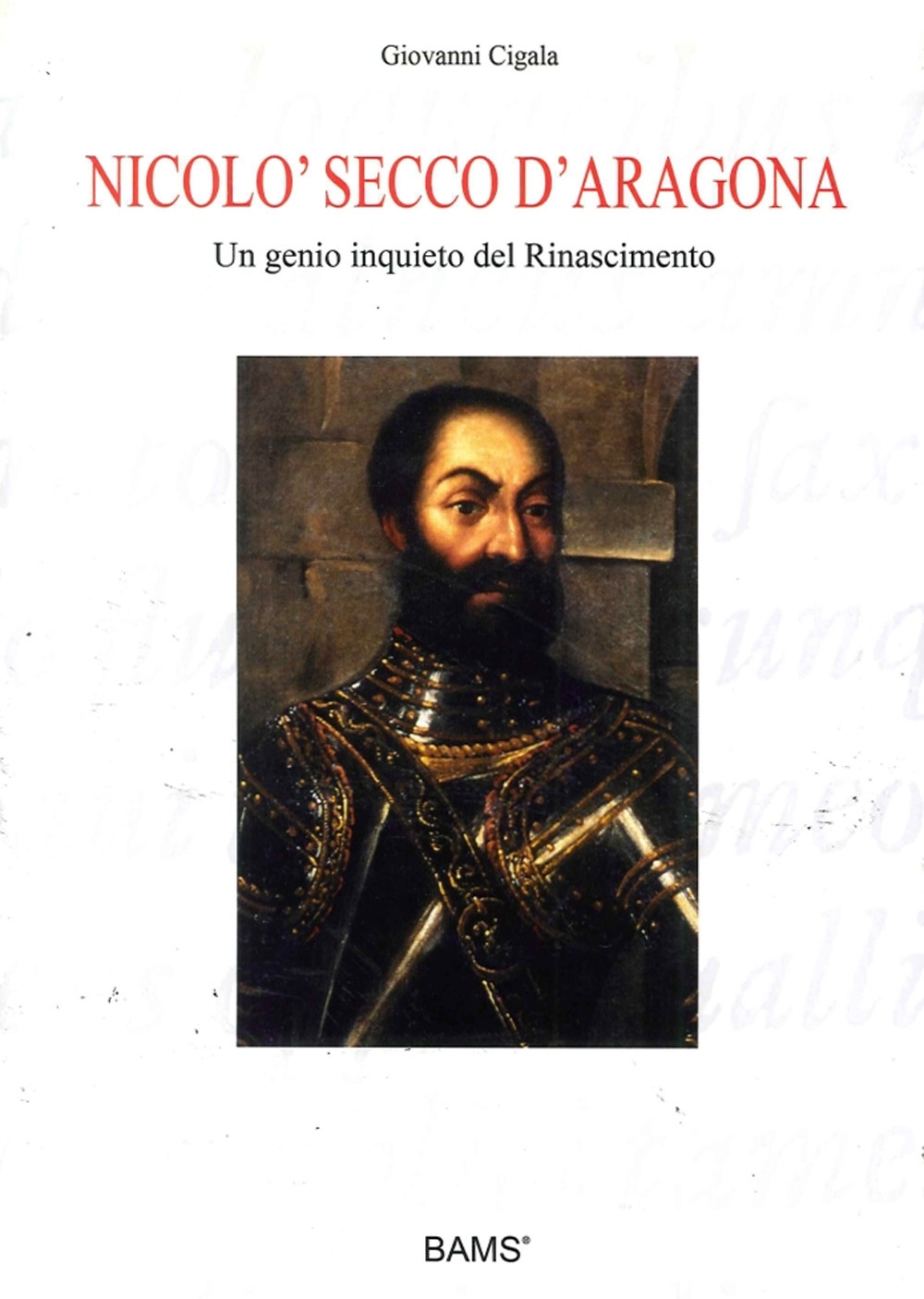 Nicolò Secco d'Aragona. Un genio inquieto del rinascimento Nicolò Secco d'Aragona. Un genio inquieto del rinascimento