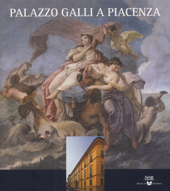 Palazzo Galli a Piacenza Palazzo Galli a Piacenza