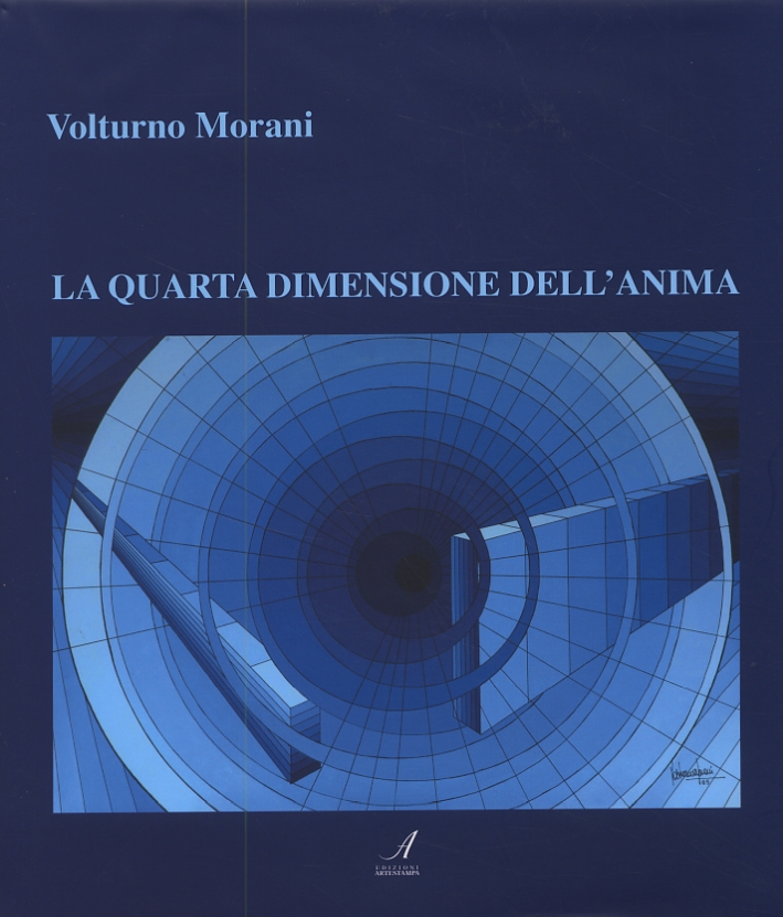 La quarta dimensione dell'anima. L'opera di un pittore neo-costruttivista La quarta dimensione dell'anima. L'opera di un pittore neo-costruttivista