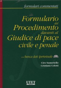 Formulario del procedimento davanti al giudice di pace civile e penale. Con CD-ROM