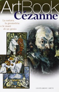 Cézanne. La natura, la geometria e le mani di un genio