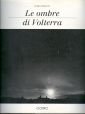 Le ombre di Volterra. The shadows of Volterra