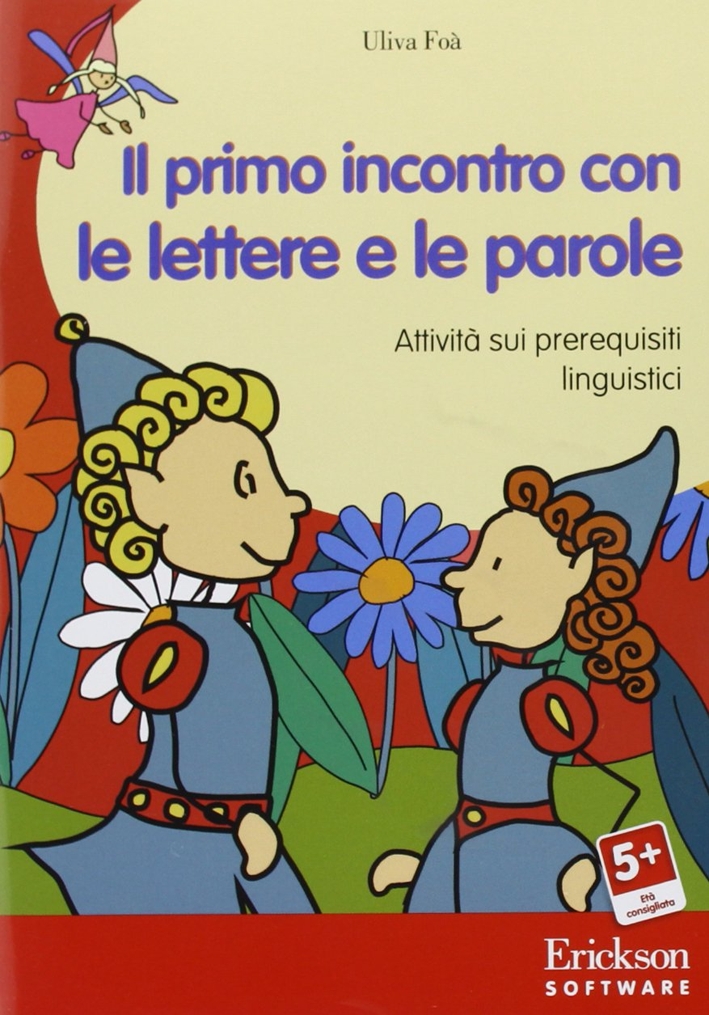 Il primo incontro con le lettere e le parole. Attività sui prerequisiti linguistici. CD-ROM