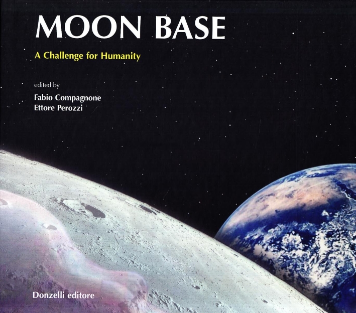 Moon Base. A challenge for Humanity Moon Base. A challenge for Humanity