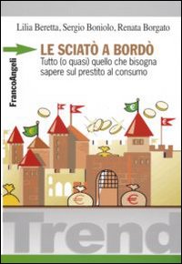 Le sciatò a bordò. Tutto (o quasi) quello che bisogna sapere sul prestito al consumo Le sciatò a bordò. Tutto (o quasi) quello che bisogna sapere sul prestito al consumo