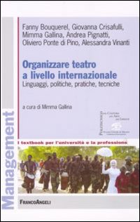 Organizzare teatro a livello internazionale. Linguaggi, politiche, pratiche, tecniche Organizzare teatro a livello internazionale. Linguaggi, politiche, pratiche, tecniche