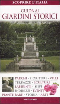 Guida ai giardini storici. Ediz. illustrata Guida ai giardini storici. Ediz. illustrata