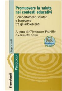 Promuovere la salute nei contesti educativi. Comportamenti salutari e benessere tra gli adolescenti Promuovere la salute nei contesti educativi. Comportamenti salutari e benessere tra gli adolescenti
