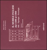Il mobile inglese dal 1500 al 1900. Stili, tipologie, tecniche. Ediz. illustrata Il mobile inglese dal 1500 al 1900. Stili, tipologie, tecniche. Ediz. illustrata