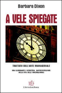 A vele spiegate. Trattato sull'arte manageriale A vele spiegate. Trattato sull'arte manageriale