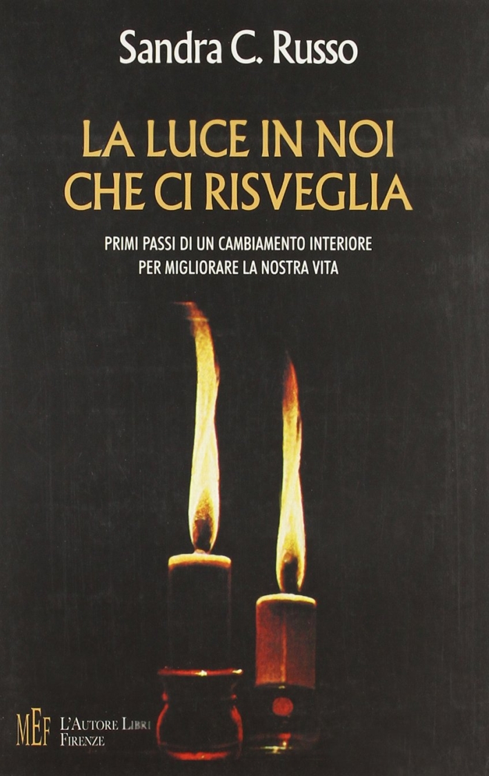 La luce in noi che ci risveglia. La meditazione spirituale: primi passsi La luce in noi che ci risveglia. La meditazione spirituale: primi passsi