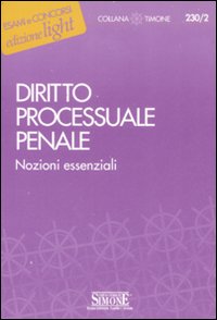 Diritto processuale penale. Nozioni essenziali Diritto processuale penale. Nozioni essenziali