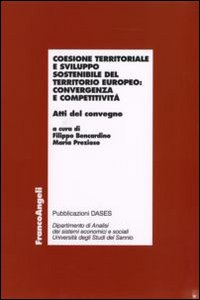 Coesione territoriale e sviluppo sostenibile del territorio europeo: convergenza e competitività. Atti del Convegno Coesione territoriale e sviluppo sostenibile del territorio europeo: convergenza e competitività. Atti del Convegno