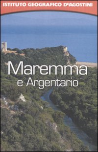 Maremma e Argentario. Ediz. illustrata Maremma e Argentario. Ediz. illustrata