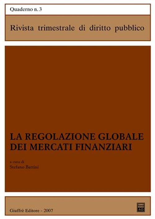La regolazione globale dei mercati finanziari La regolazione globale dei mercati finanziari