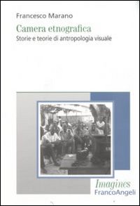 Camera etnografica. Storie e teorie di antropologia visuale Camera etnografica. Storie e teorie di antropologia visuale