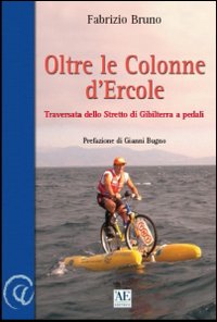 Oltre le Colonne d'Ercole. Traversata dello Stretto di Gibilterra e Pedali Oltre le Colonne d'Ercole. Traversata dello Stretto di Gibilterra e Pedali