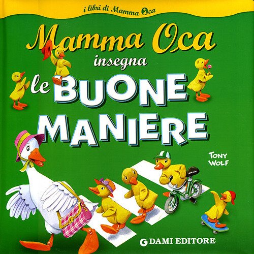 Mamma Oca insegna le buone maniere. Ediz. illustrata Mamma Oca insegna le buone maniere. Ediz. illustrata