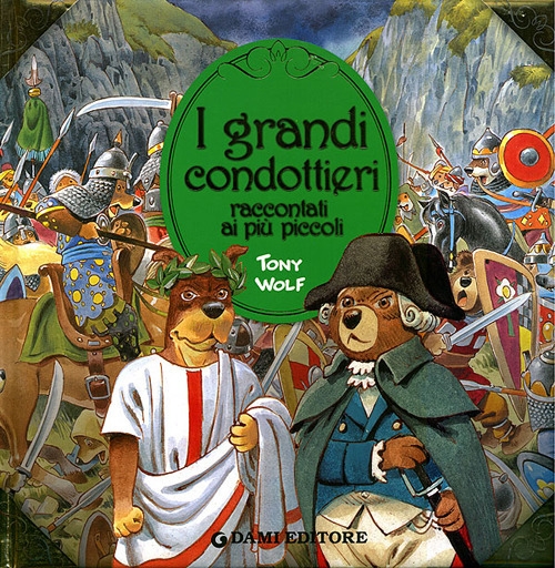 I grandi condottieri raccontati ai più piccoli. Ediz. illustrata I grandi condottieri raccontati ai più piccoli. Ediz. illustrata