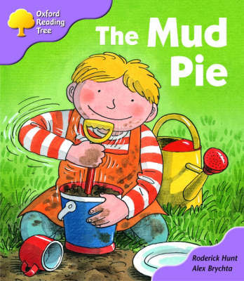 Oxford Reading Tree: Stage 1+: First Phonics: the Mud Pie Oxford Reading Tree: Stage 1+: First Phonics: the Mud Pie