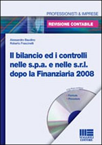 Il bilancio ed i controlli nelle Spa e nelle Srl dopo la finanziaria 2008 Il bilancio ed i controlli nelle Spa e nelle Srl dopo la finanziaria 2008