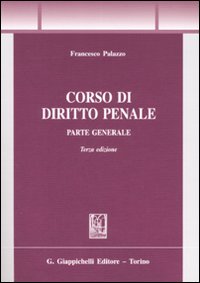 Corso di diritto penale. Parte generale Corso di diritto penale. Parte generale