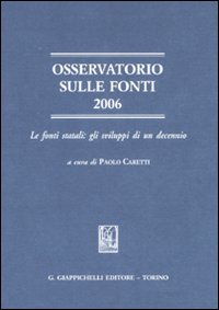 Osservatorio sulle fonti 2006. Le fonti statali: gli sviluppi di un decennio Osservatorio sulle fonti 2006. Le fonti statali: gli sviluppi di un decennio