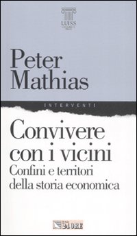 Convivere con i vicini. Confini e territori della storia economica Convivere con i vicini. Confini e territori della storia economica