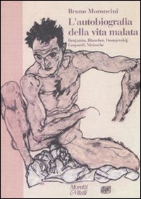 L'autobiografia della vita malata. Benjamin, Blanchot, Dostojevskij, Leopardi, Nietzsche L'autobiografia della vita malata. Benjamin, Blanchot, Dostojevskij, Leopardi, Nietzsche