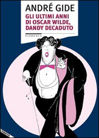 Gli ultimi anni di Oscar Wilde, dandy decaduto Gli ultimi anni di Oscar Wilde, dandy decaduto