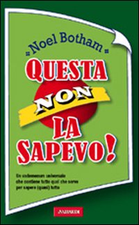 Questa non la sapevo! Questa non la sapevo!