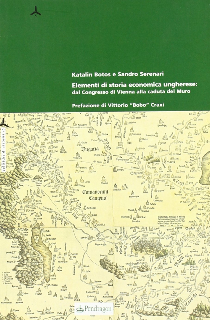 Elementi di storia economica ungherese. Dal congresso di Vienna alla caduta del muro Elementi di storia economica ungherese. Dal congresso di Vienna alla caduta del muro
