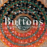 Bound by a thread. Buttons at the Galleria del costume in palazzo Pitti
