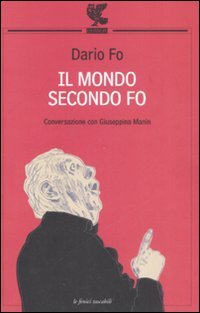 Il Mondo Secondo Fo. Conversazione con Giuseppina Manin