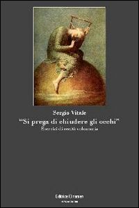 «Si prega di chiudere gli occhi». Esercizi di cecità volontaria «Si prega di chiudere gli occhi». Esercizi di cecità volontaria