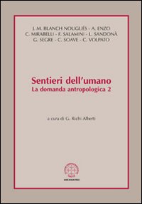 Sentieri dell'umano. La domanda antropologica. Vol. 2 Sentieri dell'umano. La domanda antropologica. Vol. 2