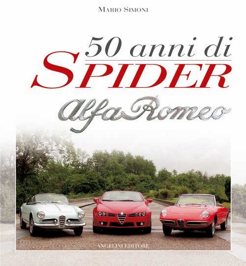 Cinquant'anni di Spider Alfa Romeo Cinquant'anni di Spider Alfa Romeo