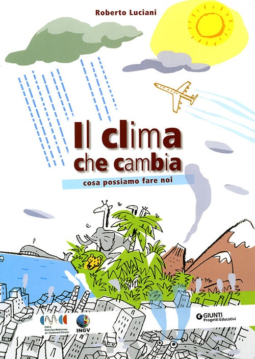 Il clima che cambia. Cosa possiamo fare noi Il clima che cambia. Cosa possiamo fare noi