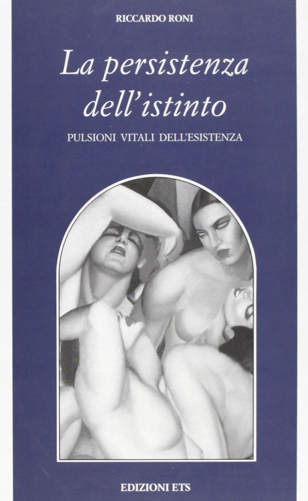 La persistenza dell'istinto. Pulsioni vitali dell'esistenza La persistenza dell'istinto. Pulsioni vitali dell'esistenza