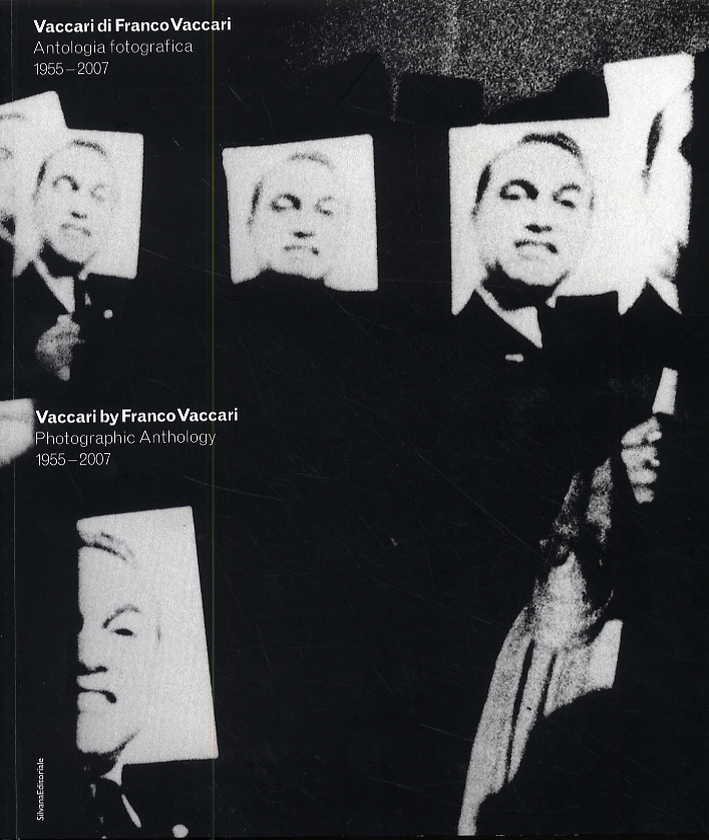 Vaccari di Franco Vaccari. Antologia fotografica 1955-2007. Vaccari by Franco Vaccari. Photographic Anthology 1955-2007 Vaccari di Franco Vaccari. Antologia fotografica 1955-2007. Vaccari by Franco Vaccari. Photographic Anthology 1955-2007