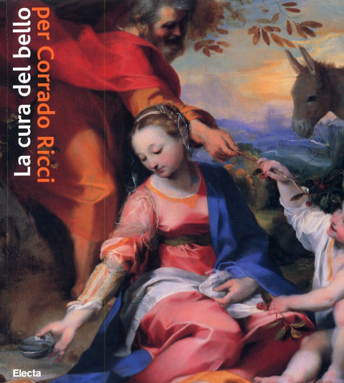 La Cura del Bello. Musei, Storie, Paesaggi per Corrado Ricci La Cura del Bello. Musei, Storie, Paesaggi per Corrado Ricci