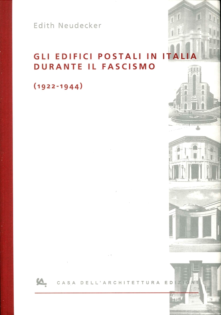 Gli Edifici Postali in Italia Durante il Fascismo (1922-1944) Gli Edifici Postali in Italia Durante il Fascismo (1922-1944)