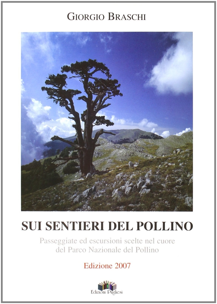Sui Sentieri del Pollino. Passeggiate ed Escursioni Scelte nel Cuore del Parco Nazionale del Pollino. Sui Sentieri del Pollino. Passeggiate ed Escursioni Scelte nel Cuore del Parco Nazionale del Pollino.