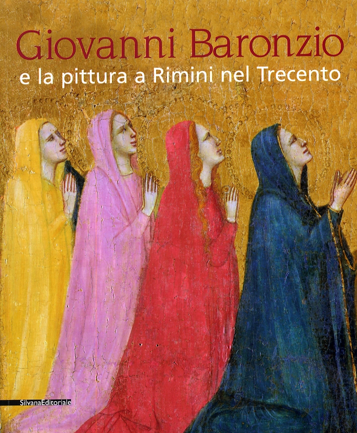 Giovanni Baronzio e la pittura a Rimini nel Trecento Giovanni Baronzio e la pittura a Rimini nel Trecento