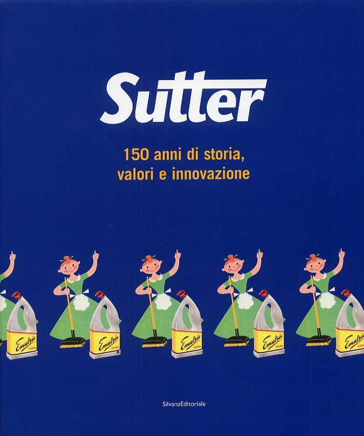 Sutter. 150 anni di storia, valori e innovazione Sutter. 150 anni di storia, valori e innovazione