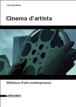 Film d'artista. Percorsi e confronti tra arte e cinema Film d'artista. Percorsi e confronti tra arte e cinema