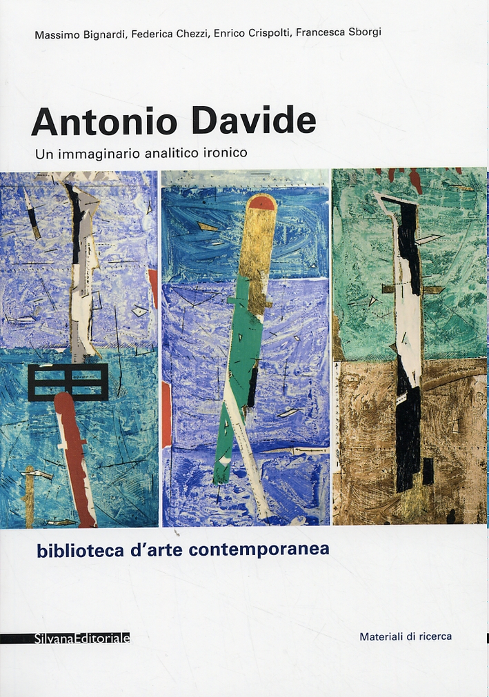 Antonio Davide. Un immaginario analitico ironico Antonio Davide. Un immaginario analitico ironico