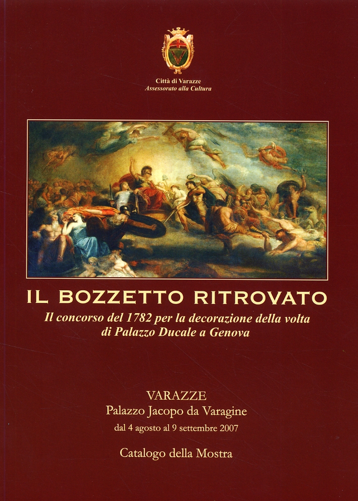 Il bozzetto ritrovato. Il concorso del 1782 per la decorazione della volta di Palazzo Ducale a Genova Il bozzetto ritrovato. Il concorso del 1782 per la decorazione della volta di Palazzo Ducale a Genova