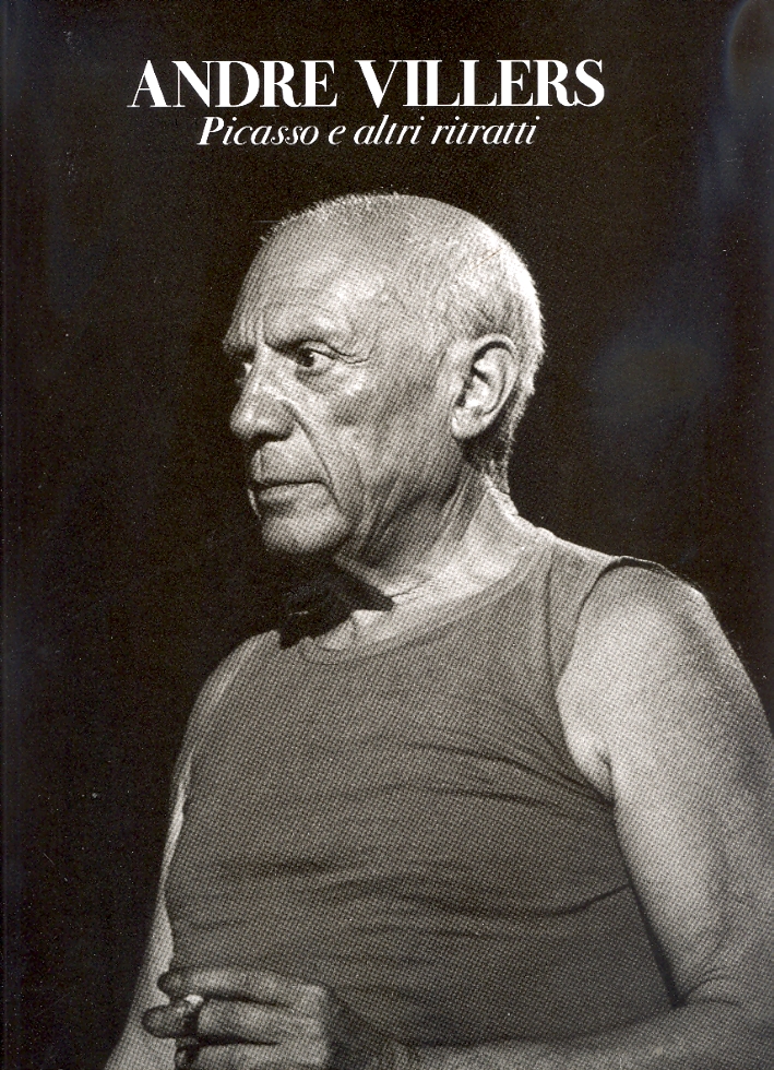 André Villers. Picasso e altri ritratti André Villers. Picasso e altri ritratti